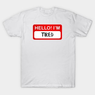 Hello Tired T-Shirt